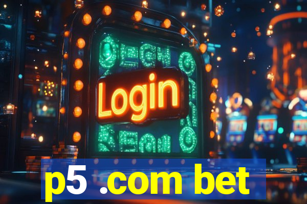 p5 .com bet
